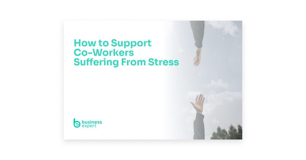 How to Support Co-Workers Suffering From Stress