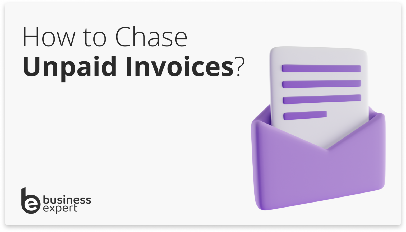 How to Chase Unpaid Invoices - Techniques, Legal Rights, Advice