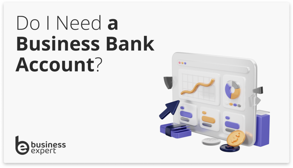 Do you need a business bank account? 